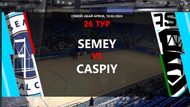«СЕМЕЙ» - «КАСПИЙ»