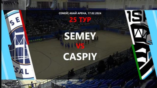 «СЕМЕЙ» - «КАСПИЙ»